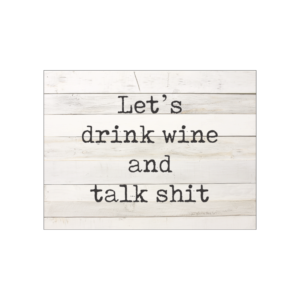 Drink Wine And Talk Shit