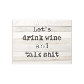 Drink Wine And Talk Shit