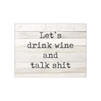Drink Wine And Talk Shit