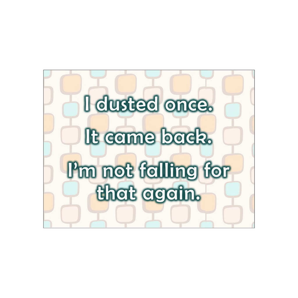 I Dusted Once