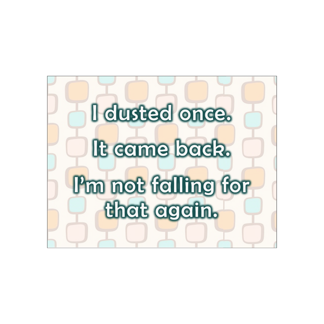I Dusted Once
