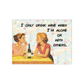 I Only Drink Alone