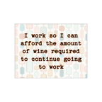 I Work So I Can Afford The Wine