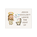 Jesus Wouldn't Leave The Seat Up