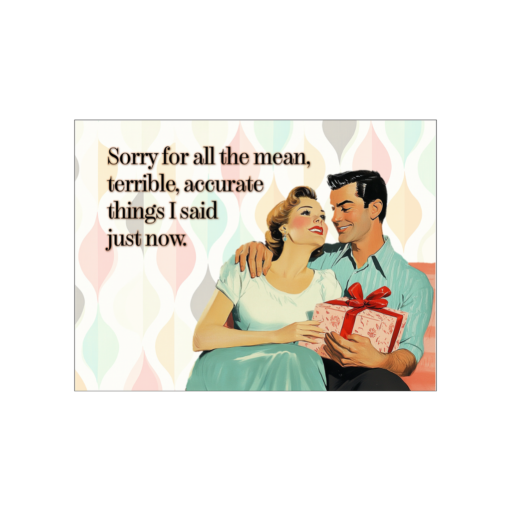 Sorry For The Mean Terrible Accurate Things